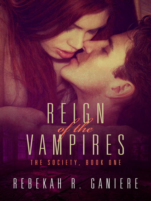 Title details for Reign of the Vampires by Rebekah R. Ganiere - Available